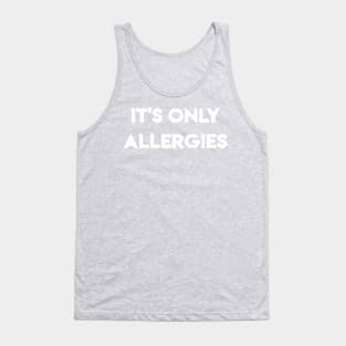 It's Only Allergies Tank Top